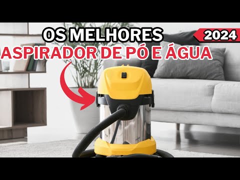 Os 3 Melhores Aspirador de Pó e Água em 2024 / Aspirador de Pó e Água Melhor Custo Benefício!