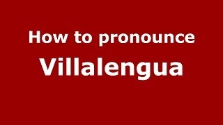How to pronounce Villalengua