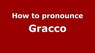 How to pronounce Gracco