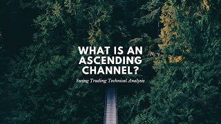 What is An Ascending Channel - Technical Analysis - Swing Trading - Day Trading