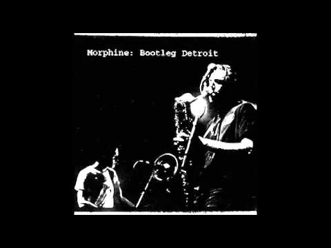 Morphine - Bootleg Detroit (Full Album)