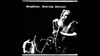 Morphine - Bootleg Detroit (Full Album)