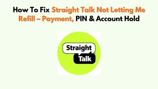 How To Fix Straight Talk Not Letting Me Refill – Payment, PIN & Account Hold