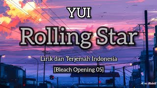 YUI - Rolling Star Lirik dan Terjemah Indonesia (Bleach Opening 5)