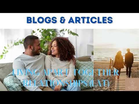 Living Apart Together LAT Relationships || Blogs & Articles || Relationship Coaching for Black Women