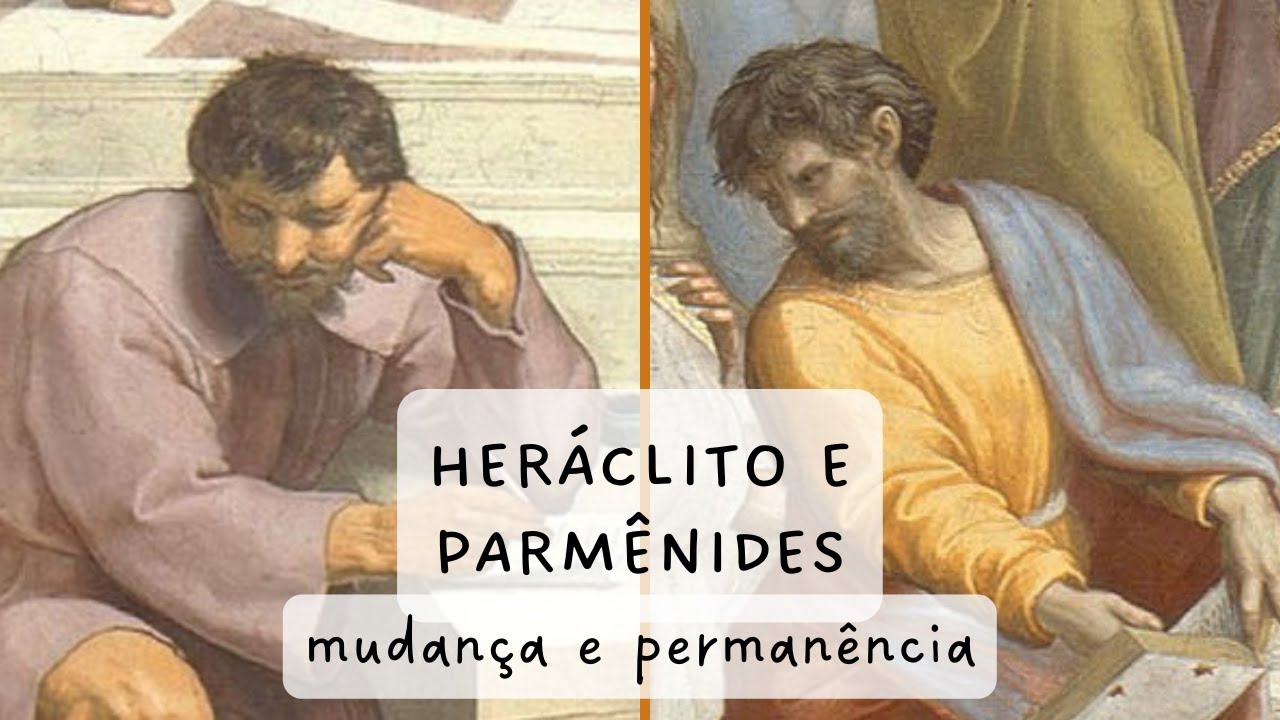 Heráclito e Parmênides - Mudança e Permanência