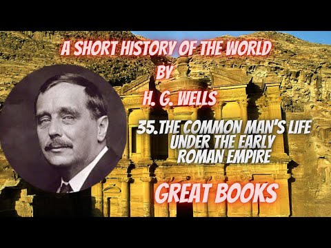 35.THE COMMON MAN’S LIFE UNDER THE EARLY  ROMAN EMPIRE | A SHORT HISTORY OF THE WORLD | H. G. WELLS