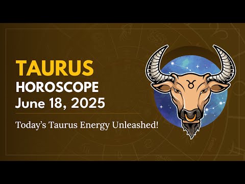 Daily TAURUS Horoscope (June 18, 2025) ♉️ 🌟 Today’s Taurus Energy Unleashed!