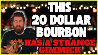 This 20 Dollar Bourbon Has A STRANGE Gimmick