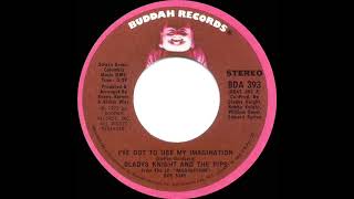1974 HITS ARCHIVE: I’ve Got To Use My Imagination - Gladys Knight &amp; The Pips (stereo 45--#1 R&amp;B hit)