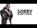 Akon Sorry Blame It On Me Lyric