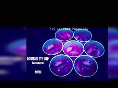 Billionaire Swagger- Drink in My Cup