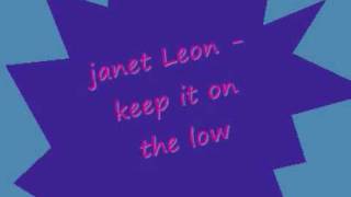 Janet Leon keep in on the low