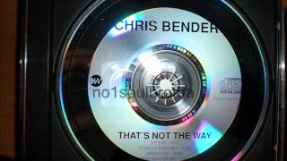 Chris Bender &quot;That&#39;s Not The Way&quot; (Remix Edit)