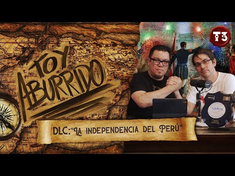 DLC: "La independencia del Perú " | Toy Aburrido | EP.28 T3