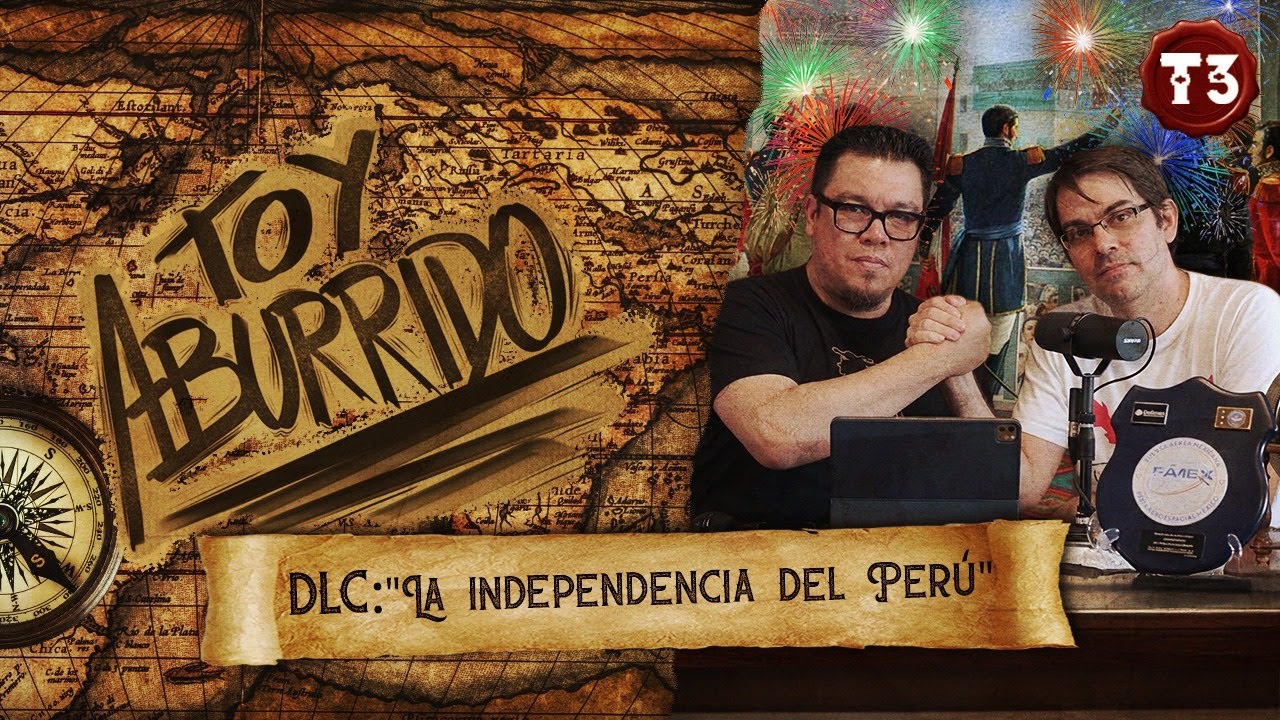 DLC: "La independencia del Perú " | Toy Aburrido | EP.28 T3