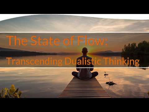 The State of Flow: Transcending Dualistic Thinking | Scott Ford