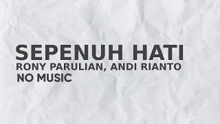 Download lagu Rony Parulian, Andi Rianto – Sepenuh Hati - No Music project | Vocal Only with Lyrics mp3