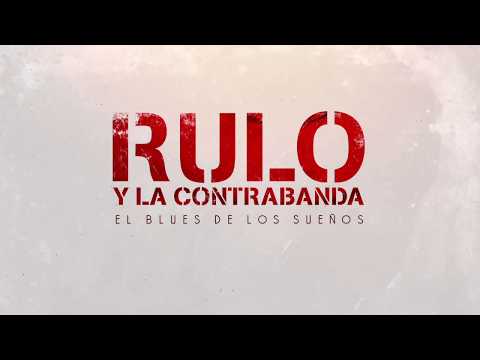 Rulo y La Contrabanda – El Blues de los sueños rotos (Lyric Video Oficial)