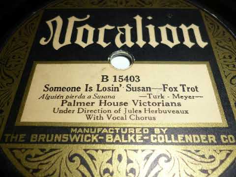 Palmer House Victorians, Vocal chorus, Someone is losin' Susan, Foxtrot, USA, 1926