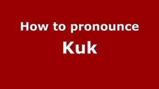 How to pronounce Kuk