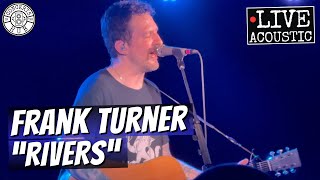 Frank Turner "Rivers" Acoustic LIVE