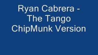 Ryan Cabrera - The Tango Chipmunk version