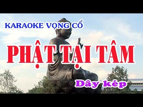 [SONG BÁC] Karaoke - PHẬT TẠI TÂM - DÂY KÉP