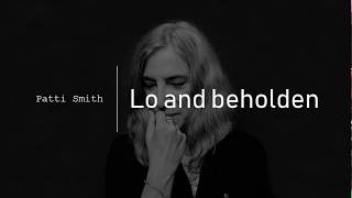 Patti Smith -- Lo and Beholden (Lyrics)