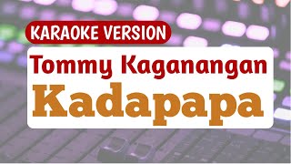 Download lagu Karaoke version : Tommy Kaganangan ; Kadapapa mp3