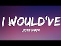 Jessie Murph I Would Ve Lyrics