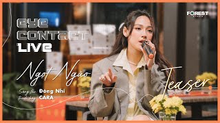 Ngọt Ngào - CARA mang SIÊU HIT của Đông Nhi đến Eye Contact LIVE (4th Project) | Teaser
