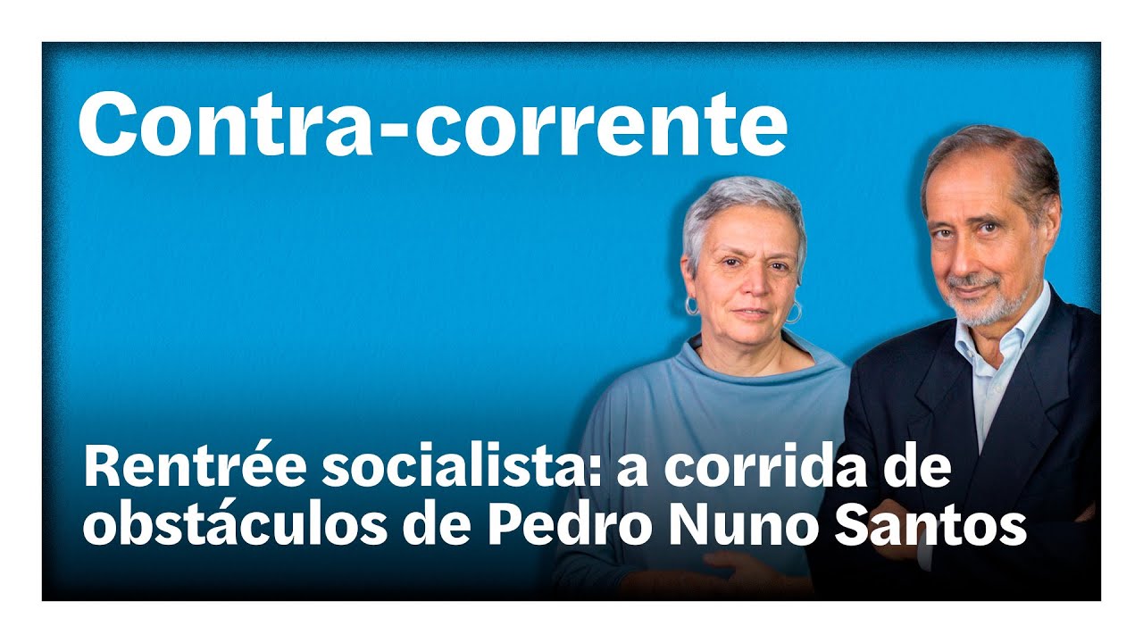 Rentrée socialista: a corrida de obstáculos de Pedro Nuno Santos | Contra-Corrente em direto