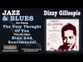 Dizzy Gillespie - The Very Thought Of You