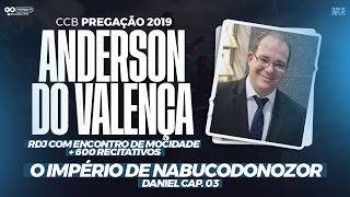 CCB PREGAÇÃO ANDERSON DO VALENÇA - DANIEL CAP. 03 (O IMPÉRIO DE NABUCONOZOR)