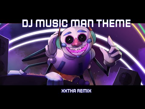 DJ Music Man Boss Fight Theme [FNAF Security Breach] [xXtha Remix]