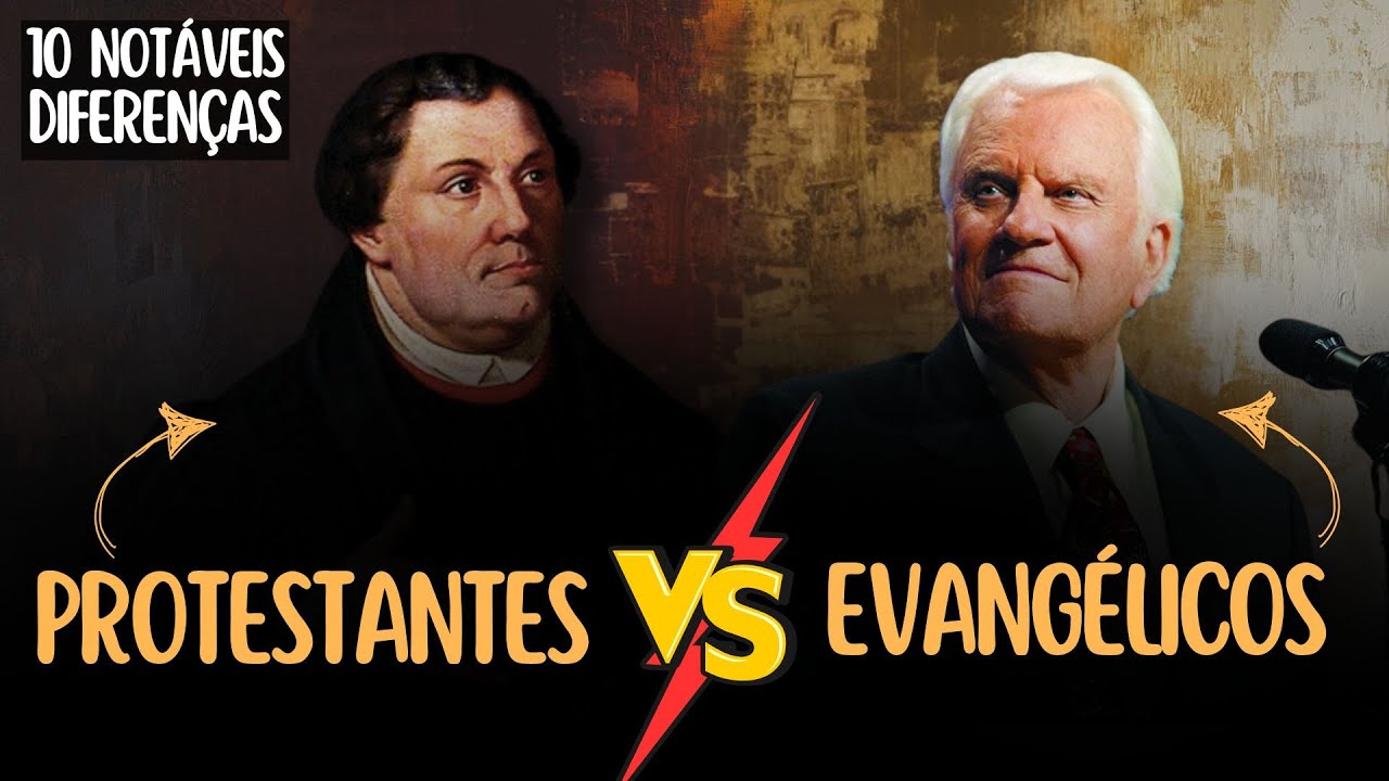 PROTESTANTES x EVANGÉLICOS - 10 Diferenças