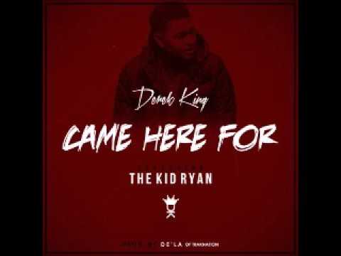 Derek King - Came Here For (Feat The Kid Ryan) (Prod. By De'la of Trak Nation) [2o15] -YâYô-