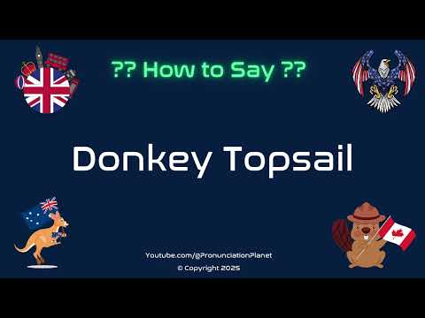🐴 ⛵ How to Pronounce Donkey Topsail? (CORRECTLY) | Pronunciation Planet