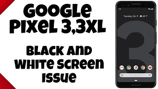 Google Pixel 3,3XL Black And White Screen Issue Fixed