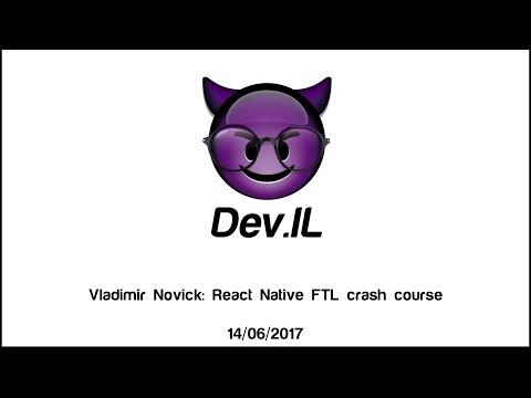 React Native FTL crash course - Vladimir Novick [Dev.IL Meetup]