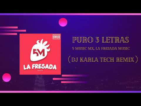 5 Music MX - Puro 3 Letras (DJ Karla Tech Remix)