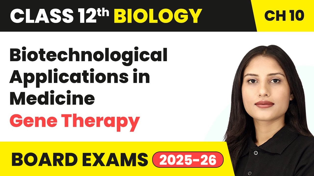 Biotechnological Applications in Medicine - Gene Therapy | Class 12 Biology Ch 10 | CBSE 2024-25