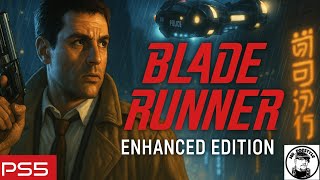 Mr. Poestyle Plays Blade Runner Enhanced Edition PS5
