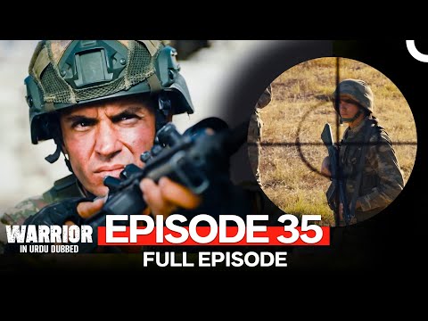 Warrior Episode 35 (Urdu Dubbed)