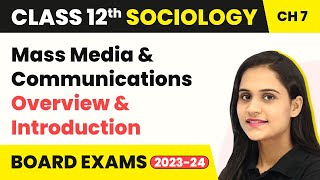 Class 12 Sociology Chapter 7 | Mass Media & Communications - Overview & Introduction 2022-23
