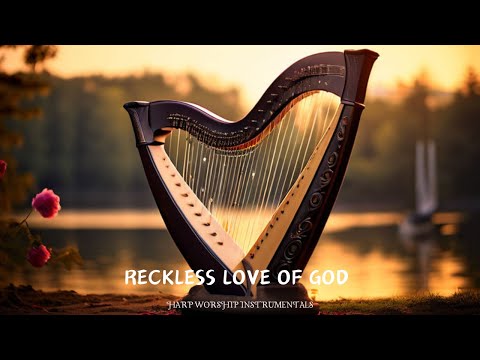RECKLESS LOVE OF GOD / PROPHETIC HARP WARFARE INSTRUMENTAL / DAVID HARP/ BODY HEALING INSTRUMENTAL