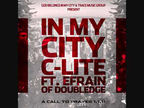 C-Lite - In My City (Ft. Efrain Of Doubledge)