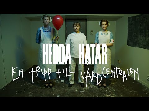 Hedda Hatar - En Tripp Till Vårdcentralen (Official Video)