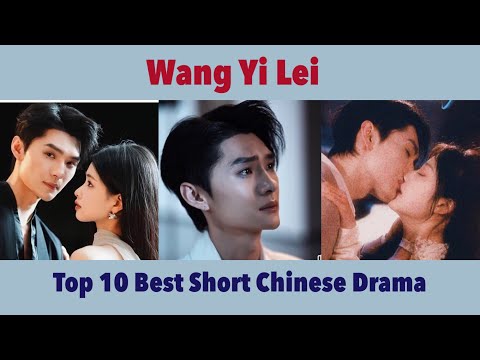Top 10 Best Short Chinese Drama of Wang Yi Lei ##chinesedrama